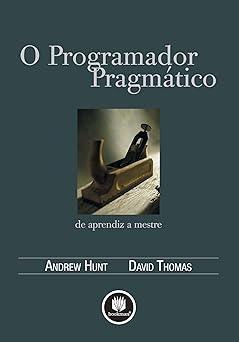 O Programador Pragmático - David Thomas, Andrew Hunt